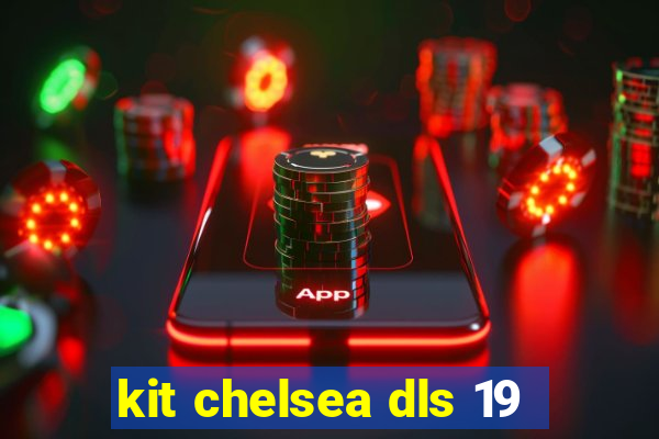 kit chelsea dls 19